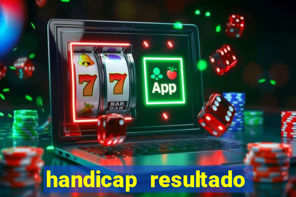 handicap resultado final - 1